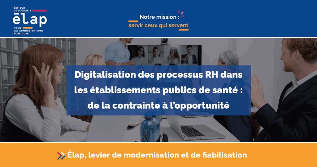 Digitalisation des processus RH dans les établissements publics : de la contrainte à l’opportunité